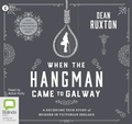 Cover: When The Hangman Came to Galway - Bolinda Audio Books