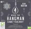 Cover: When The Hangman Came to Galway - Bolinda Audio Books