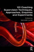 Cover: 101 Coaching Supervision Techniques, Approaches, Enquiries and Experiments - Routledge