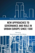 Cover: New Approaches to Governance and Rule in Urban Europe Since 1500 - Routledge