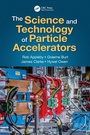 Cover: The Science and Technology of Particle Accelerators - CRC Press