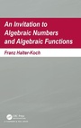 Cover: An Invitation To Algebraic Numbers And Algebraic Functions - CRC Press
