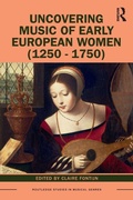 Cover: Uncovering Music of Early European Women (1250-1750) - Routledge