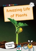 Cover: The Amazing Life of Plants - Maverick Arts Publishing