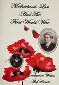 Cover: Motherhood, loss And the First World War - Black Pear Press Limited