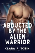 Cover: Abducted by the Alien Warrior (Alien Abduction Romance) - Alien Abduction Romance