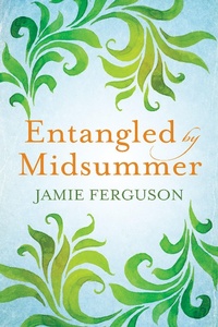 Enlarge image Cover: Entangled by Midsummer - Jamie Ferguson
