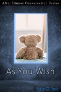 Cover: As You Wish (After Dinner Conversation, #5) - After Dinner Conversation