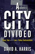 Cover: A City Divided: Race, Fear and the Law in Police Confrontations - Anthem Press