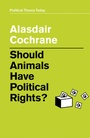 Cover: Should Animals Have Political Rights? - Wiley