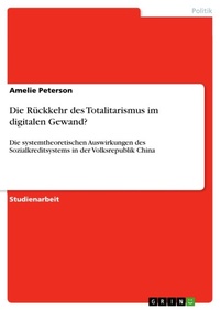 Abbildung von: Die Rueckkehr des Totalitarismus im digitalen Gewand? - GRIN Verlag