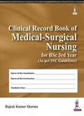 Cover: Clinical Record Book of Medical-Surgical Nursing for BSc 3rd Year - Jaypee Brothers Medical Publishers