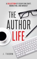 Cover: The Author Life: A Collection of Essays on Craft, Marketing, and Mindset - The Author Life