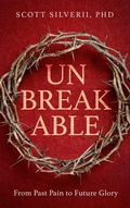 Cover: UnBreakable: From Past Pain to Future Glory - Five Stones Press