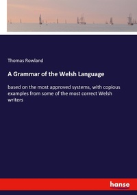 Enlarge image Cover: A Grammar of the Welsh Language - Hansebooks