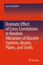 Cover: Dramatic Effect of Cross-Correlations in Random Vibrations of Discrete Systems, Beams, Plates, and Shells - Springer