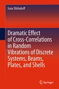Cover: Dramatic Effect of Cross-Correlations in Random Vibrations of Discrete Systems, Beams, Plates, and Shells - Springer