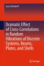 Cover: Dramatic Effect of Cross-Correlations in Random Vibrations of Discrete Systems, Beams, Plates, and Shells - Springer