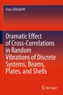 Cover: Dramatic Effect of Cross-Correlations in Random Vibrations of Discrete Systems, Beams, Plates, and Shells - Springer