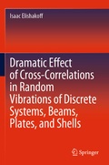 Cover: Dramatic Effect of Cross-Correlations in Random Vibrations of Discrete Systems, Beams, Plates, and Shells - Springer