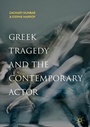 Cover: Greek Tragedy and the Contemporary Actor - Palgrave Macmillan