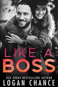 Cover: Like A Boss (The Boss Duet Book One) - Logan Chance