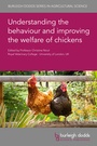 Cover: Understanding the behaviour and improving the welfare of chickens - Burleigh Dodds Science Publishing