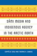 Cover: S&aacute;mi Media and Indigenous Agency in the Arctic North - University of Washington Press