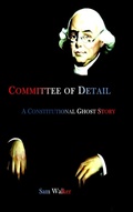 Cover: Committee of Detail A Constitutional Ghost Story - Lulu Press