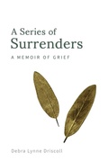 Cover: A Series of Surrenders - Debra Lynne Driscoll