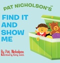 Cover: Pat Nicholson's Find It and Show Me - Patricia Nicholson