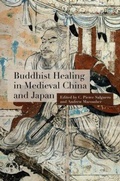 Cover: Buddhist Healing in Medieval China and Japan - University of Hawai'i Press