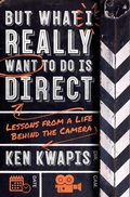 Cover: But What I Really Want to Do Is Direct - Saint Martin's Griffin,U.S.