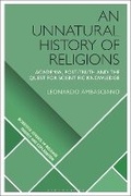 Cover: An Unnatural History of Religions - Bloomsbury Academic