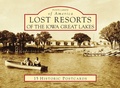 Cover: Lost Resorts of the Iowa Great Lakes - Arcadia Publishing (SC)