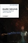 Cover: Dark Sound - Bloomsbury Academic USA