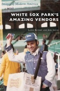 Cover: White Sox Park's Amazing Vendors - Arcadia Publishing Library Editions