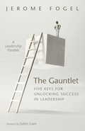 Cover: The Gauntlet: Five Keys for Unlocking Success in Leadership - Wipf & Stock Publishers
