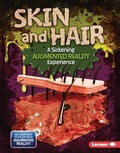 Cover: Skin and Hair (A Sickening Augmented Reality Experience) - Lerner Publishing Group