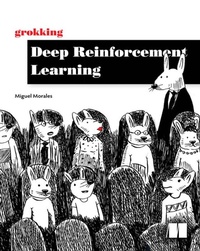 Enlarge image Cover: Grokking Deep Reinforcement Learning - Manning Publications