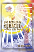 Cover: God Gave Me a Miracle to Share with You! - Dorrance Publishing Co.