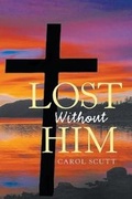 Cover: Lost Without Him - Authors Press