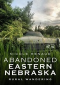 Cover: Abandoned Eastern Nebraska - America Through Time