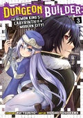 Cover: Dungeon Builder: The Demon King's Labyrinth is a Modern City! (Manga) Vol. 3 - Seven Seas Entertainment, LLC