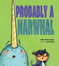 Cover: Probably a Narwhal - Astra Young Readers
