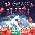 Cover: 12 Little Elves Visit Alaska - Familius LLC