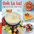 Cover: Ooh La La! Kids Cook French - Familius LLC