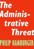 Cover: The Administrative Threat - Encounter Books,USA