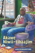 Cover: Akawe Niwii-Tibaajim - Minnesota Historical Society Press