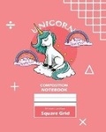 Cover: Unicorn Square Grid, Graph Paper Composition Notebook, 100 Sheets, Large 8 x 10 Inch, Quad Ruled Pink Cover - Blurb